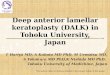 Deep anterior lamellar keratoplasty (DALK) in Tohoku University, Japan T Hariya MD, A Kubota MD PhD, M Uematsu MD, S Yokokura MD PhD,K Nishida MD PhD,