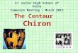 The Centaur Chiron 1 st Junior High School of Volos Comenius Meeting – March 2012