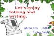 March 31st 2012 By Ren Caiqin Let’s enjoy talking and writing