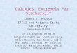 Galaxies: Extremely Far Starbursts? James E. Rhoads STScI and Arizona State University Lijiang, August 19, 2005 In collaboration with Sangeeta Malhotra,