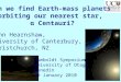 Can we find Earth-mass planets orbiting our nearest star, α Centauri? John Hearnshaw, University of Canterbury, Christchurch, NZ Humboldt Symposium University
