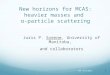 1 New horizons for MCAS: heavier masses and α-particle scattering Juris P. Svenne, University of Manitoba, and collaborators CAP 15/6/2015