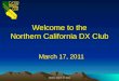 Welcome to the Northern California DX Club March 17, 2011 March 17, 2011 NCDXC March 17, 2011