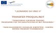 “LEONARDO DA VINCI II” TRANSFER PROQUALINDT “TRANSFERING EUROPEAN TRAINING PROGRAMME FOR THE QUALIFICATION OF NDT PERSONNEL” “RONCSOLÁSMENTES VIZSGÁLÓK