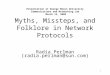 1 Myths, Missteps, and Folklore in Network Protocols Radia Perlman (radia.perlman@sun.com) Presentation at George Mason University Communications and Networking