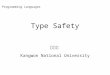 Type Safety Kangwon National University 임현승 Programming Languages