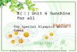 By Wang Yan from Yancheng Yulong Road Experimental School 8( 下 ) Unit 6 Sunshine for all Reading ( Ⅰ ) 盐城市毓龙路实验学校 王艳 The Special Olympics World Games