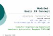 1 st Semester 2005 1 Module2 Basic C# Concept อภิรักษ์ จันทร์สร้าง Aphirak Jansang aphirak.j@ku.ac.th aphirak Computer Engineering