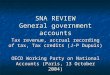 SNA REVIEW General government accounts Tax revenue, accrual recording of tax, Tax credits (J-P Dupuis) OECD Working Party on National Accounts (Paris,