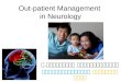 Out-patient Management in Neurology อ. ลักษนันท์ ชีวะเกรียงไกร แผนกประสาทวิทยา กองอายุรกรรม