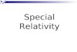 Special Relativity Galilean Transformations x,y,z,t x z z
