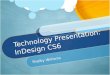Technology Presentation: InDesign CS6 Shelby Williams