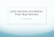By Abigail Farris Little Families Are Better Than Big Families