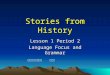 Stories from History Lesson 1 Period 2 Language Focus and Grammar 寿县安丰高级中学 邱晶晶