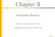 Slide 1 Chapter 3 Function Basics Written by Walter Savitch, UCSD Modified by Tsung Lee, NSYSU EE