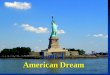 Unit 4 American Dream. What is American Dream in your opinion? American Dream