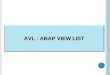 AVL : ABAP VIEW LIST. 1. ALV 란 ? 1-1. ALV 개요. ALV 는 Abap List Viewer 의 약자로써 SAP 에서 사용자의 편의성을 제공하기 위하여 Standard Function 으로 만들어서