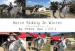 Horse Riding In Winter Vacation ! By Peter Hua ( 花經武 )