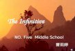 The Infinitive NO. Five Middle School 曹莉婷 The Infinitive NO. Five Middle School 曹莉婷