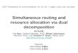Simultaneous routing and resource allocation via dual decomposition AUTHOR: Lin Xiao, Student Member, IEEE, Mikael Johansson, Member, IEEE, and Stephen