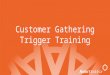 Customer Gathering Trigger Training. How to get a New MC started and paid Please understand it is important to get a new MC paid and create success right