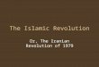 The Islamic Revolution Or, The Iranian Revolution of 1979
