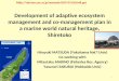 1 Development of adaptive ecosystem management and co-management plan in a marine world natural heritage, Shiretoko Hiroyuki MATSUDA (Yokohama Nat’l Univ)