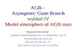 AGB - Asymptotic Giant Branch wykład IV Model atmosphers of AGB stars Ryszard Szczerba Centrum Astronomiczne im. M. Kopernika, Toruń szczerba@ncac.torun.pl