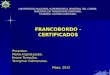 FRANCOBORDO - CERTIFICADOS Ponentes: María Argelia Jaspe. Ileana Torrealba. Yennymar Colmenares. Mayo, 2012 Mayo, 2012 UNIVERSIDAD NACIONAL EXPERIMENTAL
