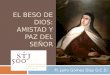 EL BESO DE DIOS: AMISTAD Y PAZ DEL SEÑOR Fr. Jairo Gómez Díaz O.C.D