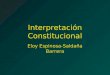 Interpretación Constitucional Eloy Espinosa-Saldaña Barrera