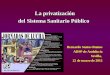 La privatización del Sistema Sanitario Público Bernardo Santos Ramos ADSP de Andalucía Sevilla, 22 de marzo de 2012