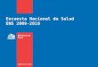 Encuesta Nacional de Salud ENS 2009-2010. Gobierno de Chile / Ministerio de Salud ENS 2010: 42 problemas de salud no transmisibles, transmisibles y factores