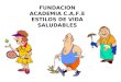 FUNDACION ACADEMIA C.A.F.E ESTILOS DE VIDA SALUDABLES