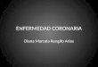 ENFERMEDAD CORONARIA Diana Marcela Rengifo Arias