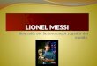 Biografía del famoso mejor jugador del mundo Lionel Messi