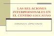 LAS RELACIONES INTERPERSONALES EN EL CENTRO EDUCATIVO GONZALO A. LÓPEZ CALVO