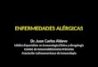 ENFERMEDADES ALÉRGICAS Dr. Juan Carlos Aldave Médico Especialista en Inmunología Clínica y Alergología Comité de Inmunodeficiencias Primarias Asociación