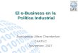 José Ignacio Alfaro Chamberlain CAATEC Noviembre, 2007 El e-Business en la Política Industrial