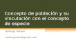 Concepto de población y su vinculación con el concepto de especie Rodrigo Vargas roduruguaio@gmail.com