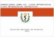 Dirección Nacional de Docencia. 2012 GENERALIDADES SOBRE LAS CLASES METODOLOGICAS CLASES METODOLÓGICAS INSTRUCTIVAS