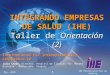 May, 2010IHE Orientation-Rio de Janeiro 1 INTEGRANDO EMPRESAS DE SALUD (IHE) Taller de Orientación (2) International HL7 Interoperability Conference-10