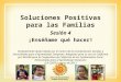 Soluciones Positivas para las Familias Sesión 4 ¡Enséñame qué hacer! Originalmente desarrollado por el Centro de los Fundamentos Sociales y Emocionales