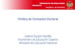 Ministerio de Educación Nacional República de Colombia Política de Formación Doctoral Gabriel Burgos Mantilla Viceministro de Educación Superior Ministerio