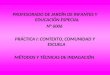 PROFESORADO DE JARDÍN DE INFANTES Y EDUCACIÓN ESPECIAL N° 6006 PRÁCTICA I: CONTEXTO, COMUNIDAD Y ESCUELA MÉTODOS Y TÉCNICAS DE INDAGACIÓN