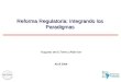 Reforma Regulatoria: Integrando los Paradigmas Augusto de la Torre y Alain Ize Abril 2009