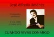 José Alfredo Jiménez Compositor mexicano 9-Ene-1926 23-Nov-1973 CUANDO VIVAS CONMIGO