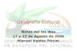Geografía Cultural Notas del los días 17 y 22 de Agosto de 2006 Manuel Valdés Pizzini