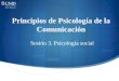 Principios de Psicología de la Comunicación Sesión 3. Psicología social