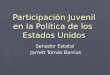 Participación Juvenil en la Política de los Estados Unidos Senador Estatal Jarrett Tomás Barrios Jarrett Tomás Barrios